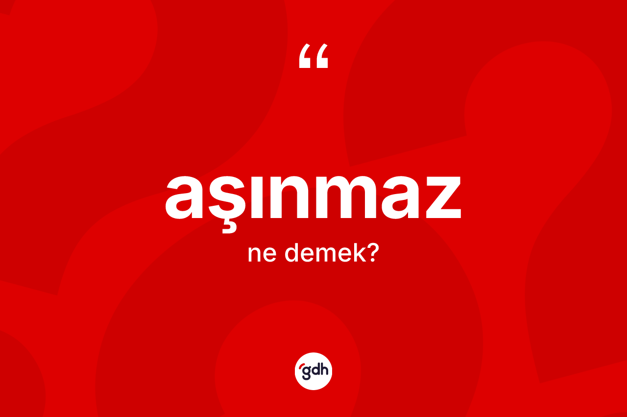 Aşınmaz ne anlama gelir? Aşınmazın kısaca tanımı nedir?