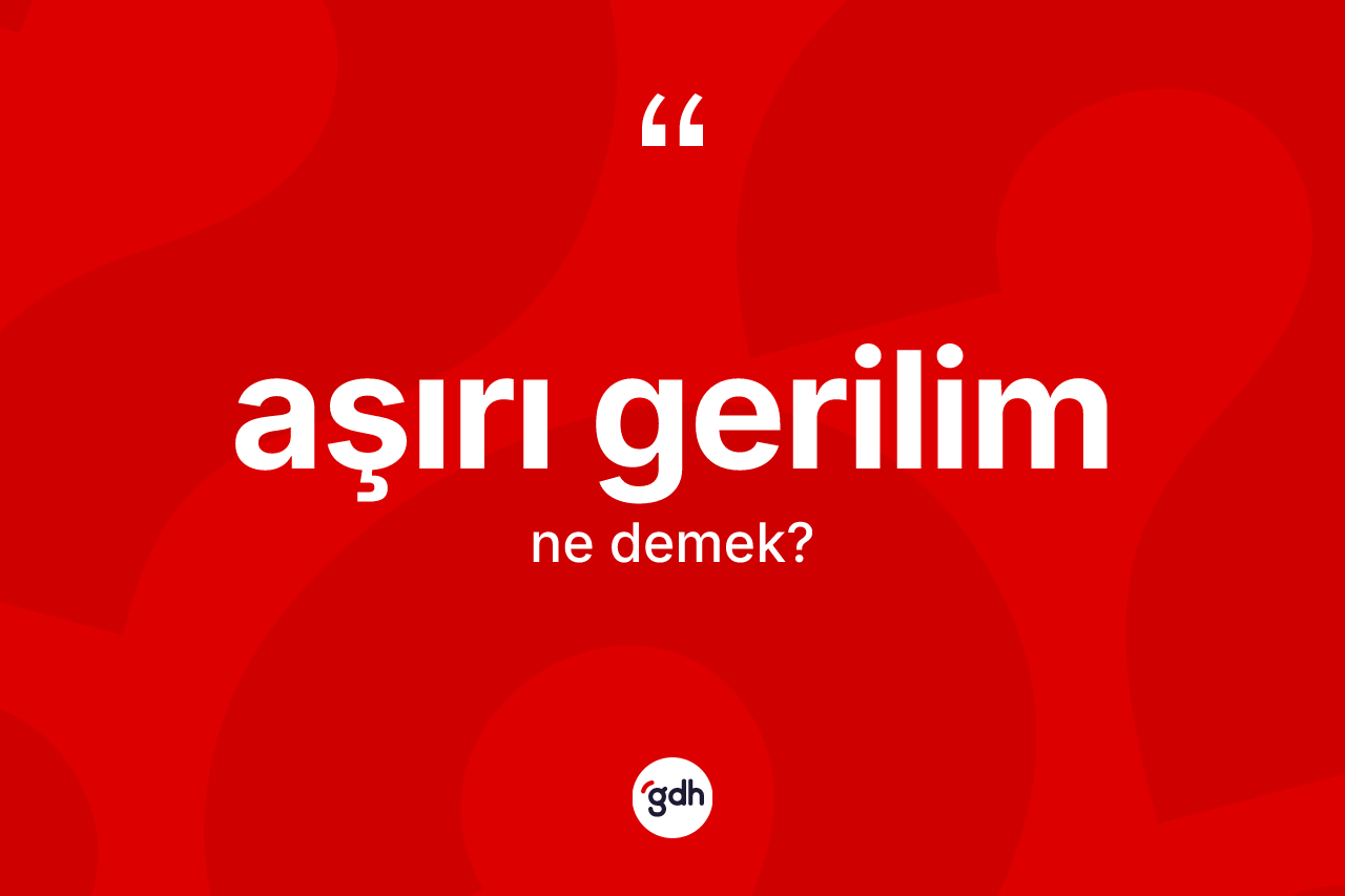 Aşırı gerilim kelimesi nedir?