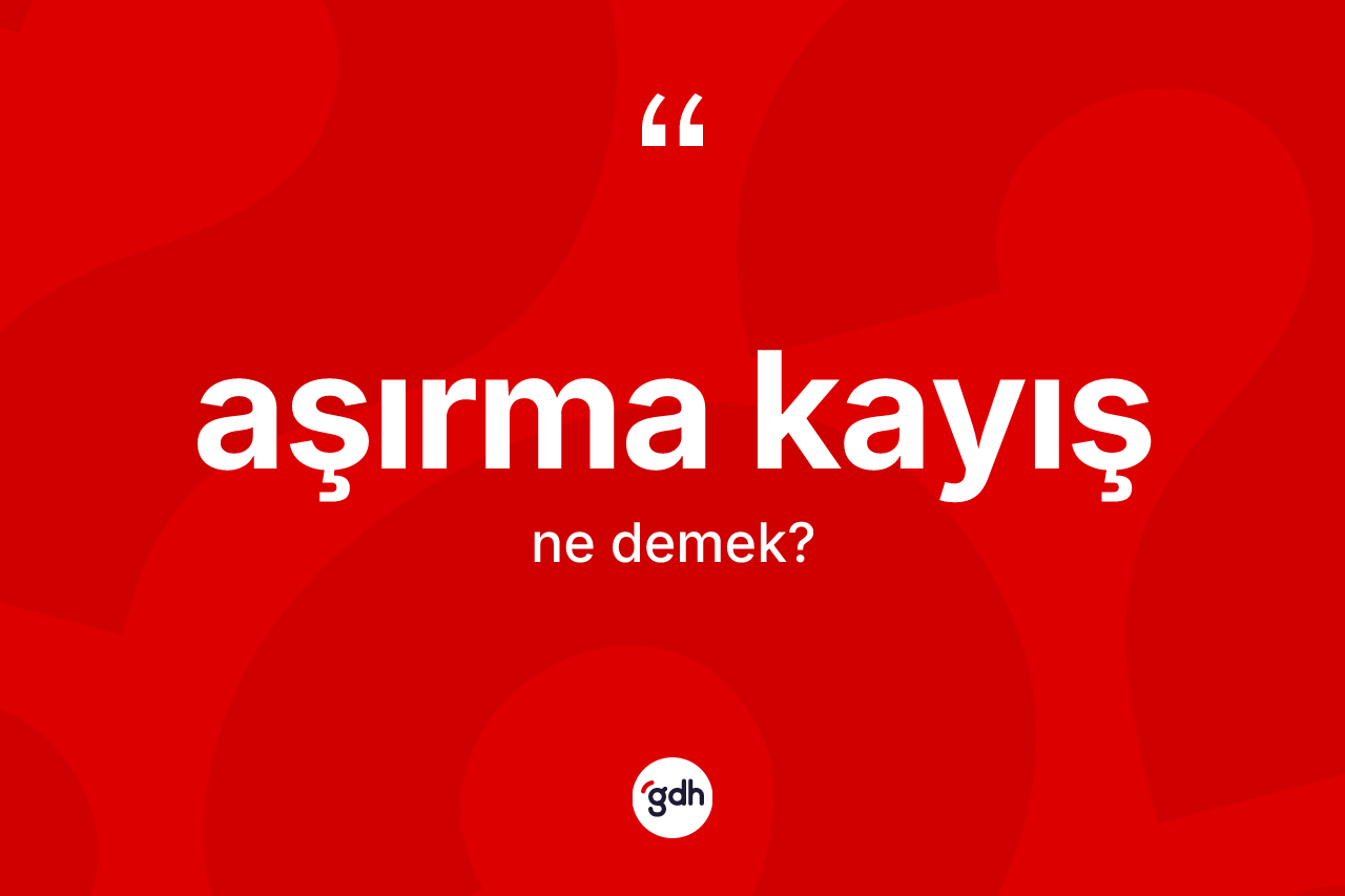 Aşırma kayış ne demek?