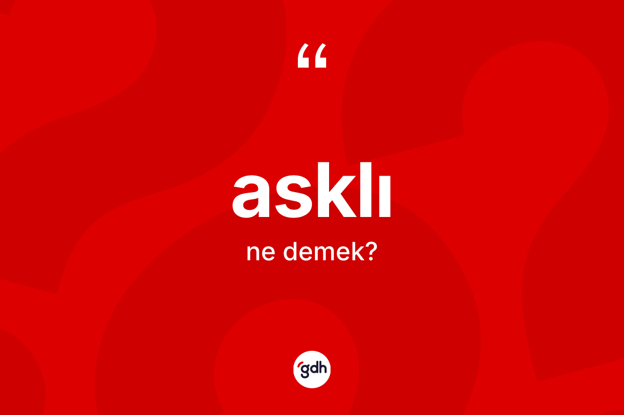 Asklı kelimesi nedir?