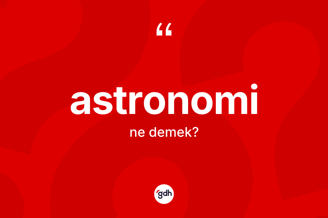Astronomi kelimesi nedir?