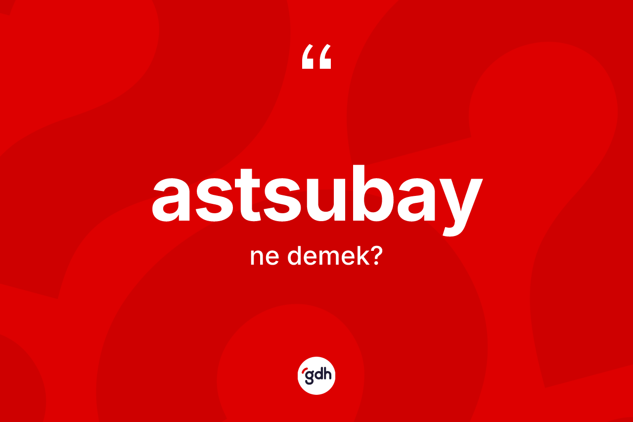 Astsubay kelimesinin tanımı nedir?