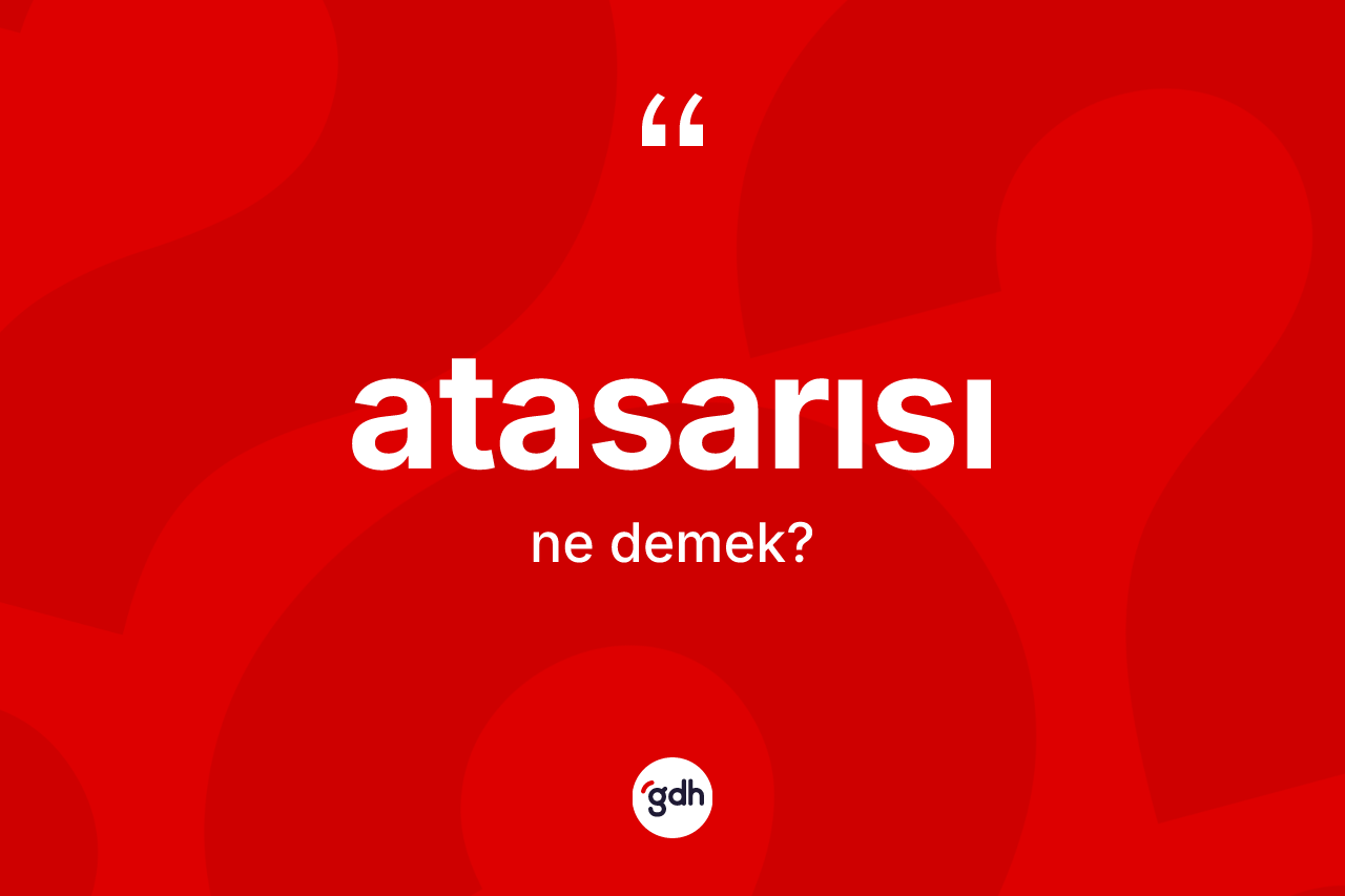 Atasarısı kelimesi ne demek?