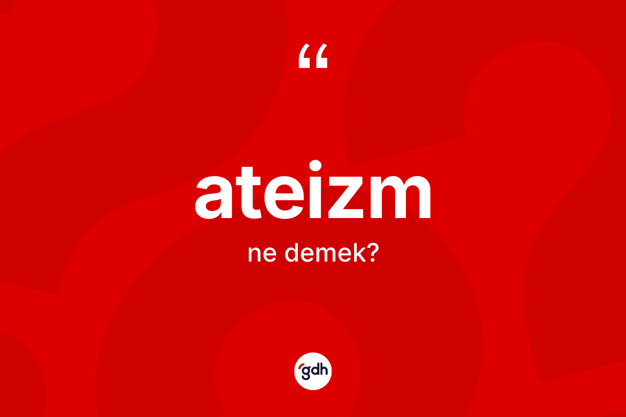 Ateizm kelimesi nedir?