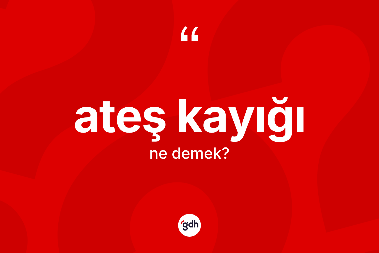 Ateş kayığı kelimesinin tanımı nedir? Ateş kayığının kısaca tanımı nedir?