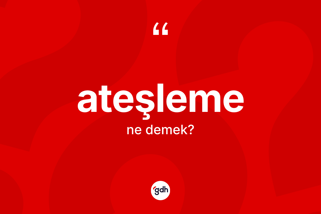 Ateşleme ne demek? Ateşlemenin halk arasındaki kullanımı nasıldır?