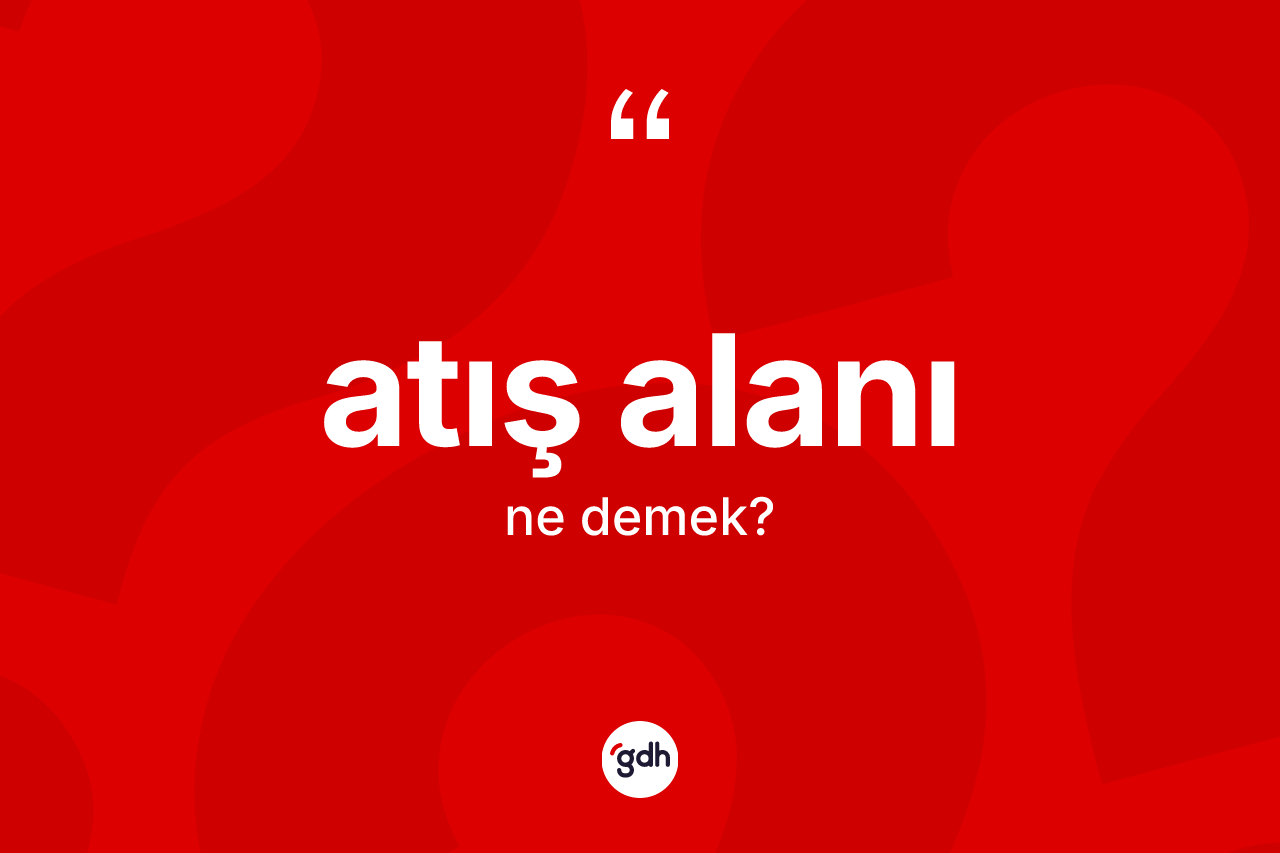 Atış alanı kelimesinin sözlükteki tanımı nedir?