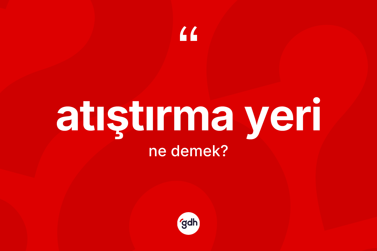 Atıştırma yeri nedir?