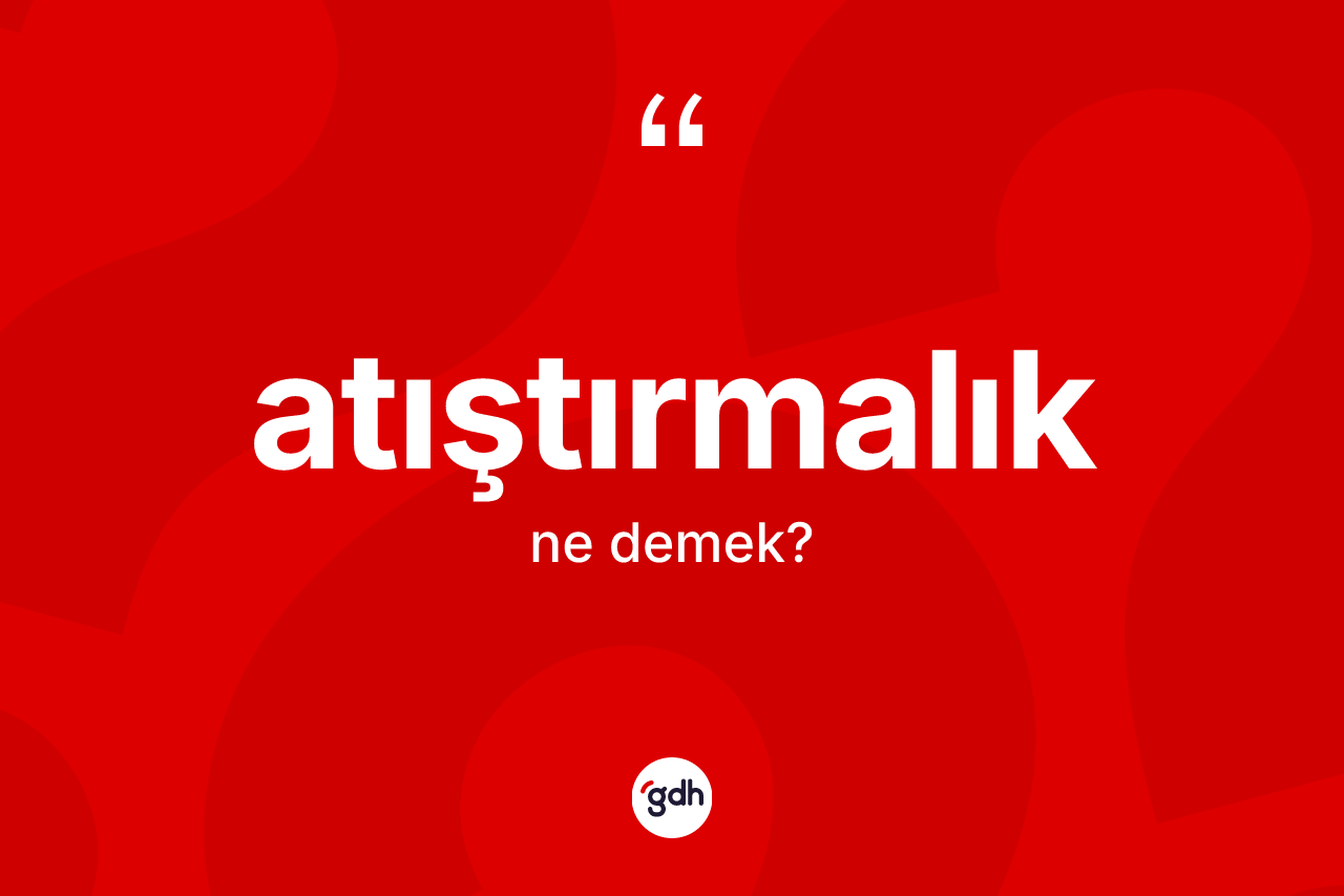 Atıştırmalık nedir? Atıştırmalığın TDK'ya göre anlamı nedir?