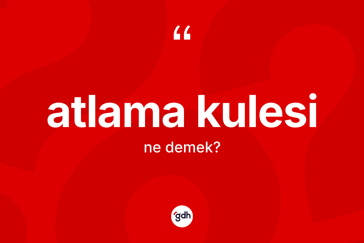Atlama kulesi kelimesinin sözlükteki tanımı nedir?