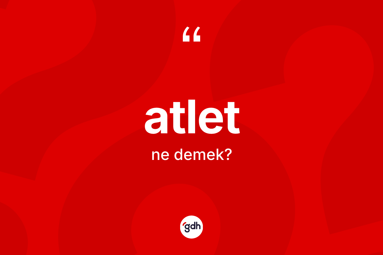 Atlet kelimesi ne demek?