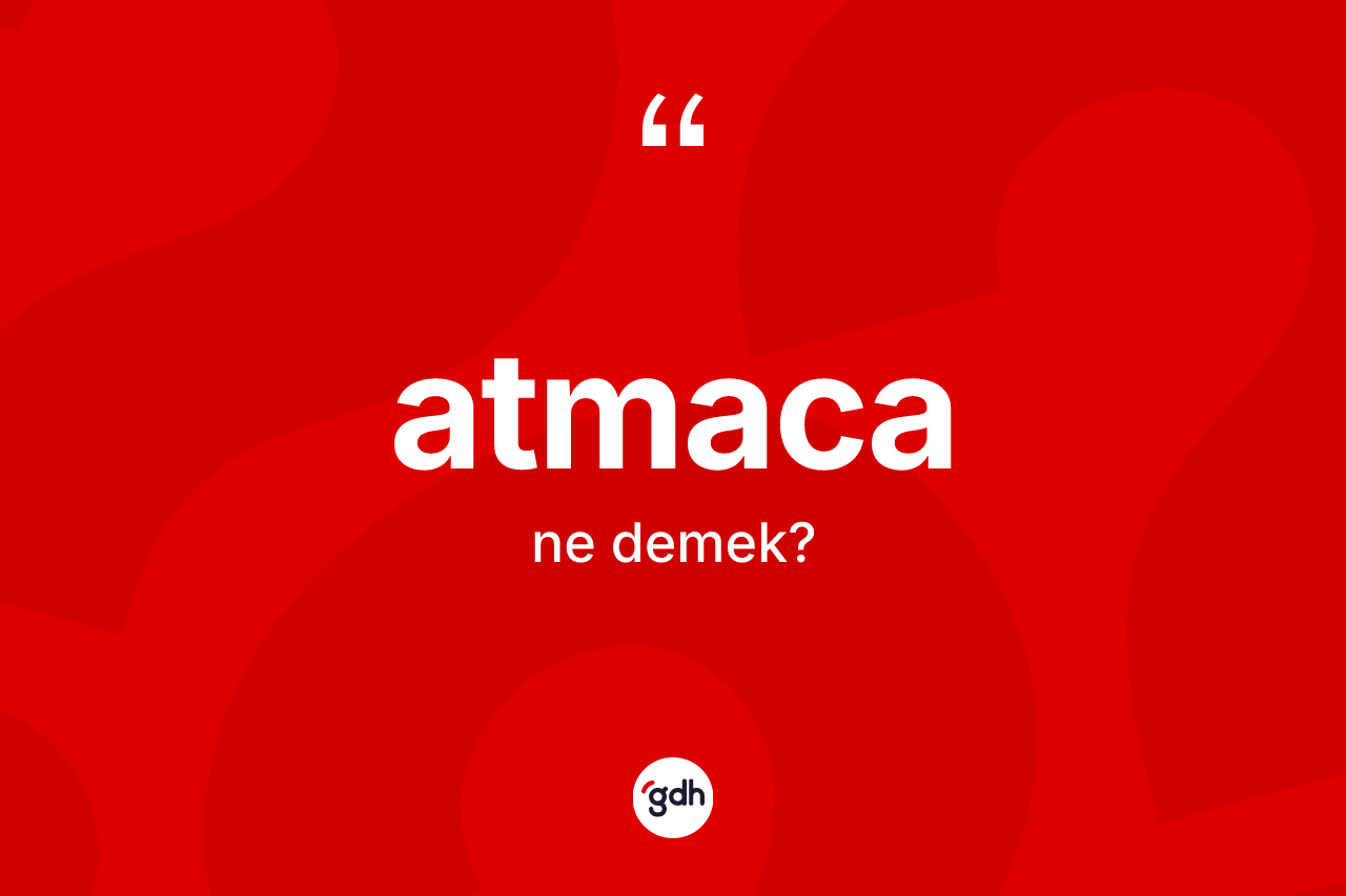 Atmaca kelimesinin tanımı nedir?