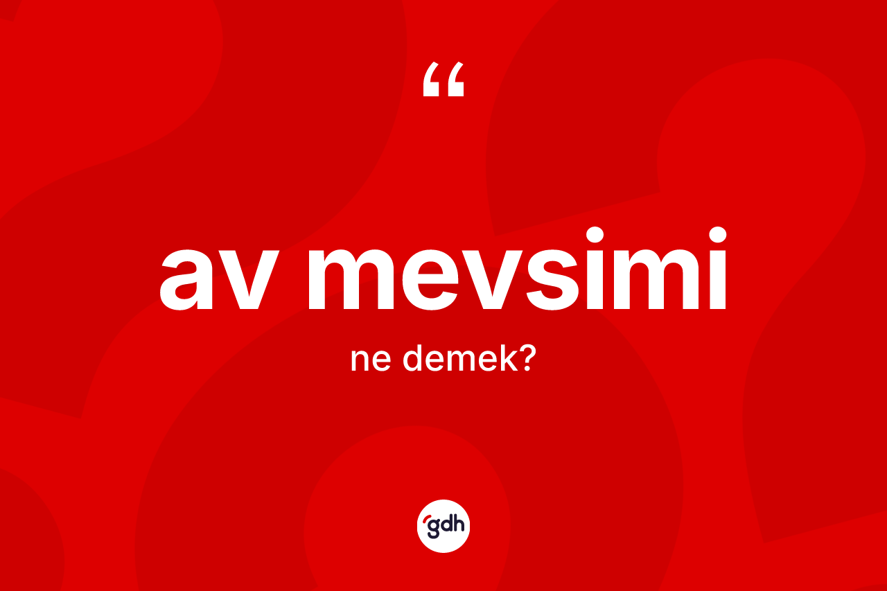 Av mevsimi kelimesi nedir?