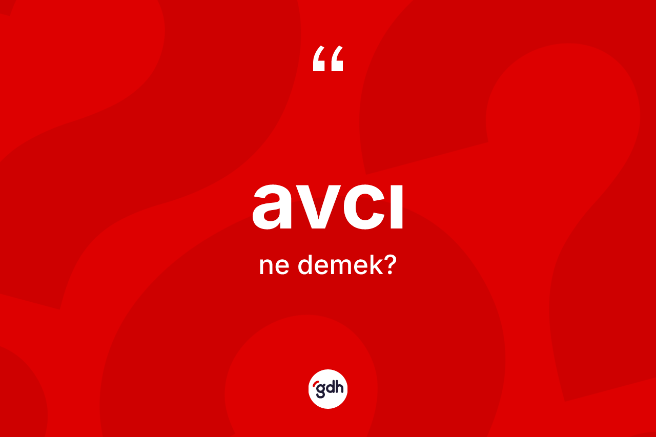 Avcı kelimesi ne anlama gelir?