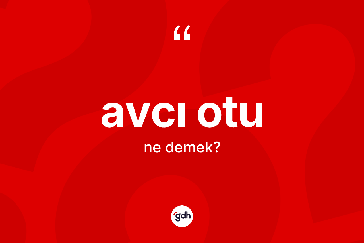 Avcı otu kelimesinin tanımı nedir?