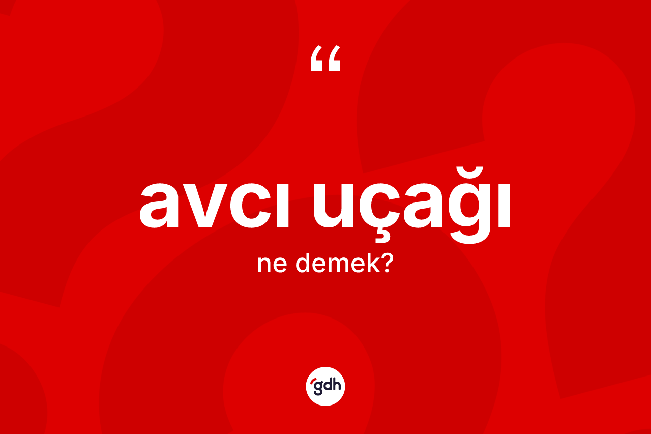Avcı uçağı kelimesinin sözlükteki tanımı nedir?