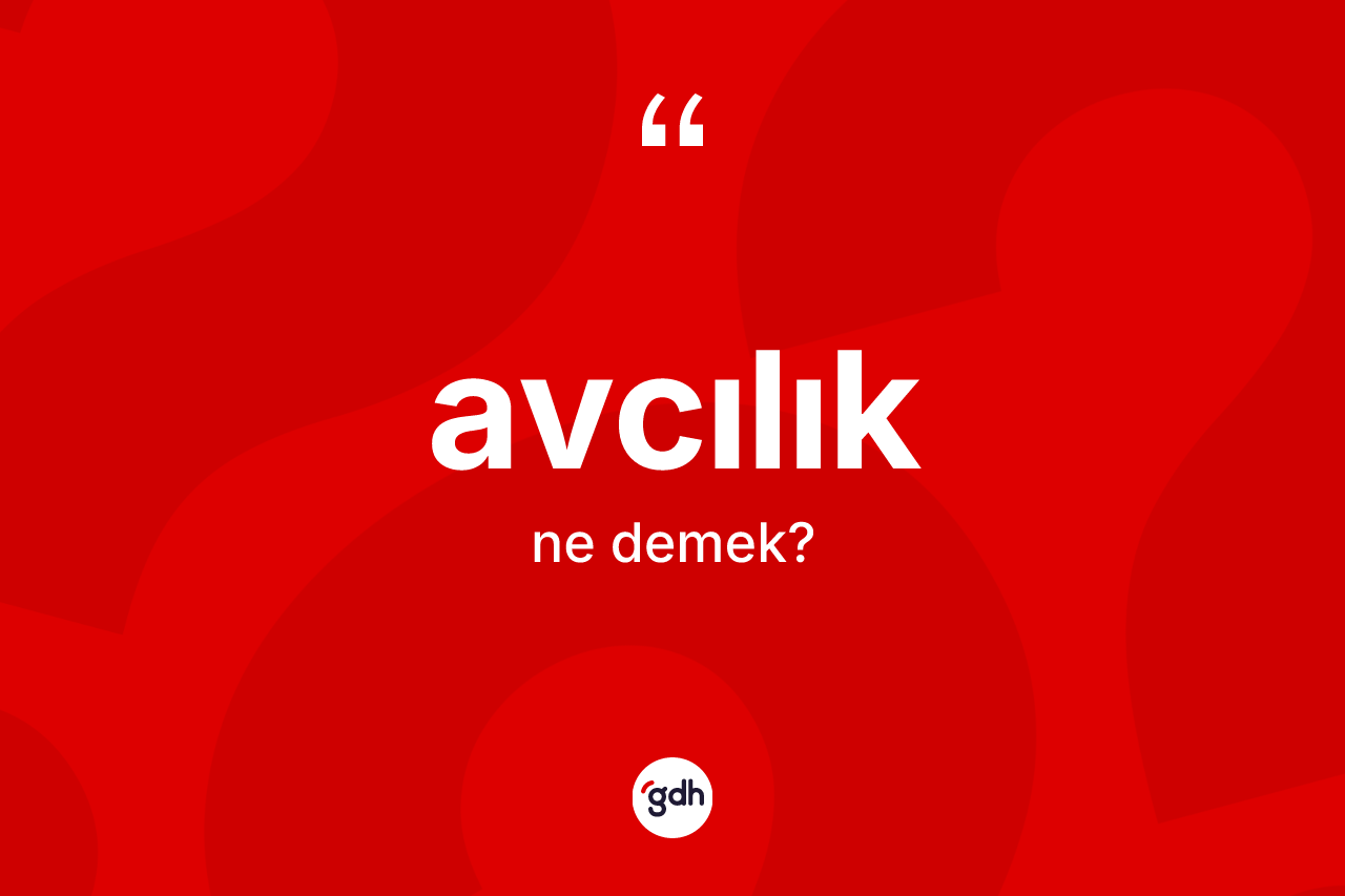 Avcılık kelimesinin tanımı nedir?