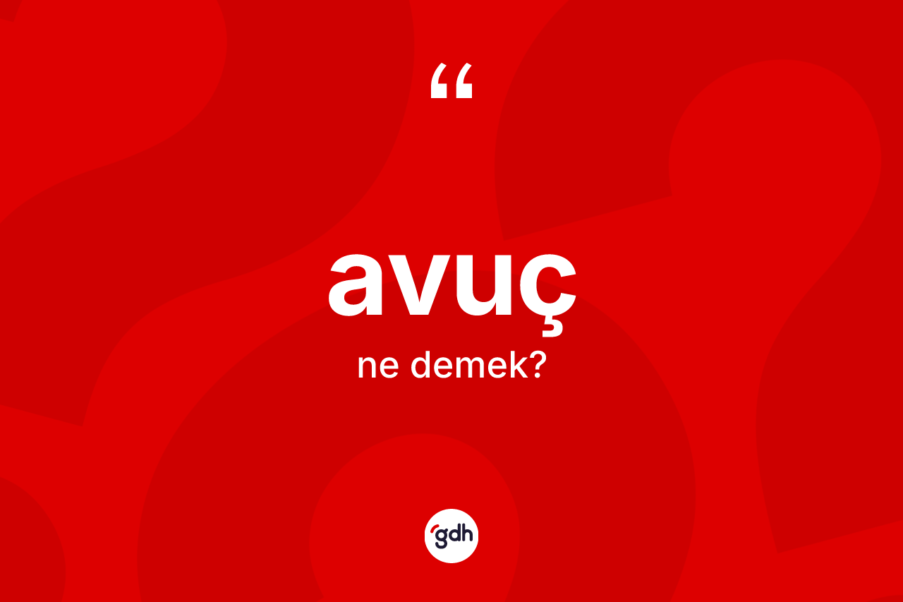 Avuç kelimesi ne anlama gelir?
