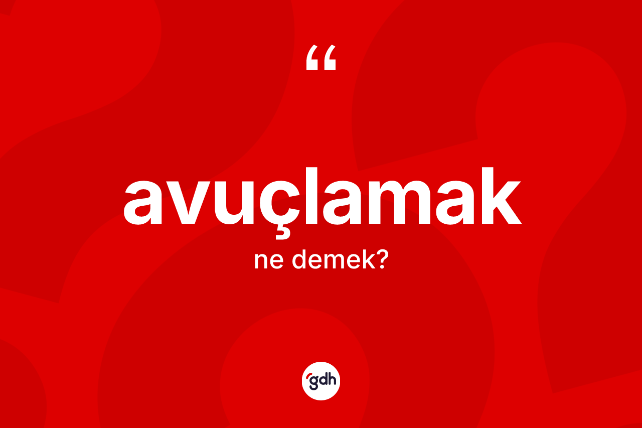 Avuçlamak nedir?