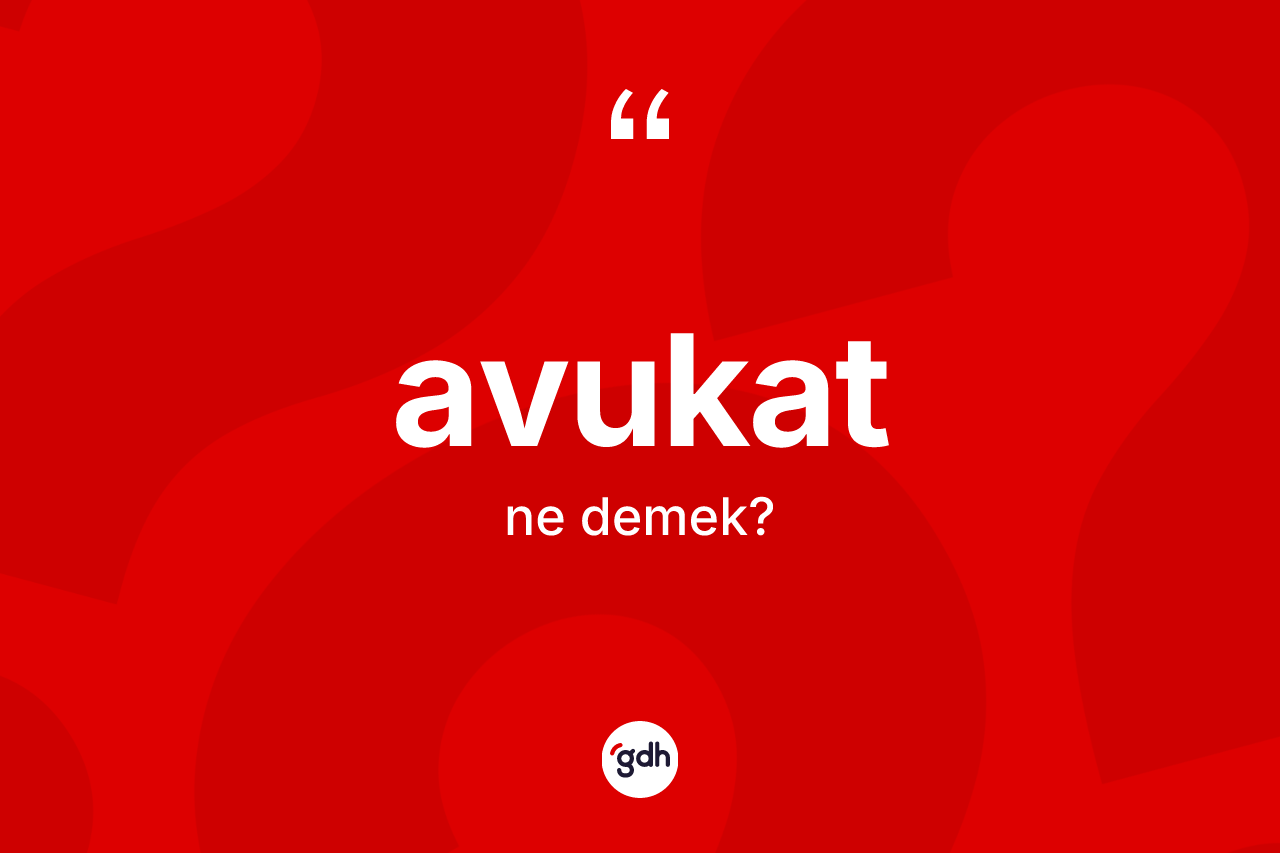 Avukat kelimesinin tanımı nedir?