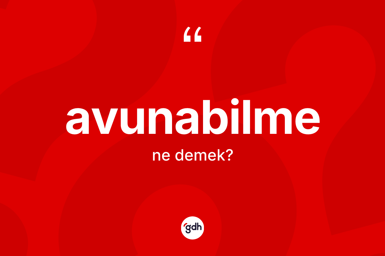 Avunabilme nedir? Avunabilmenin kısaca tanımı nedir?
