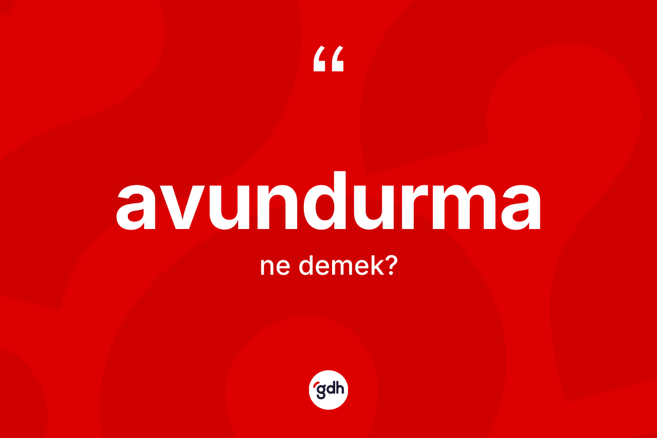 Avundurma kelimesi ne anlama gelir? Avundurmanın TDK'ya göre anlamı nedir?