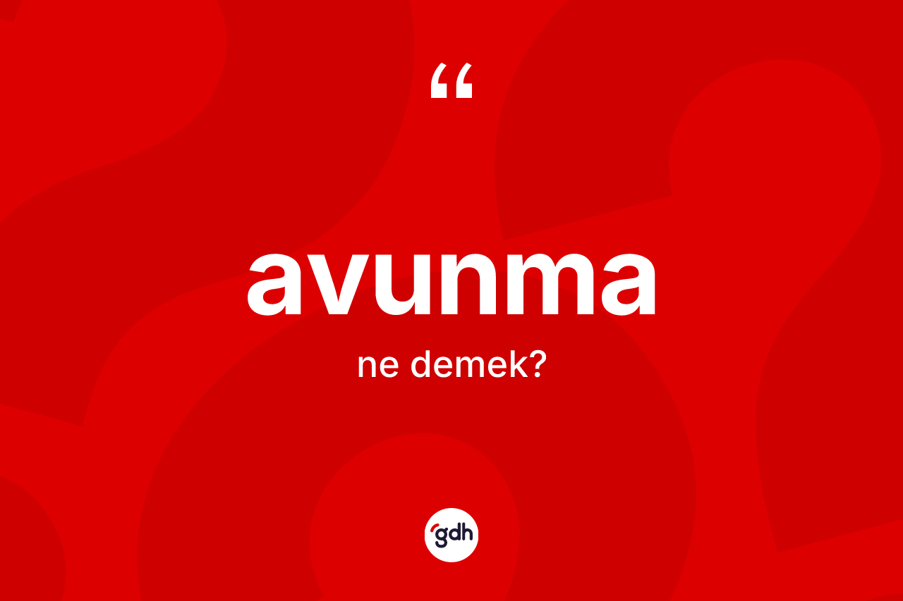 Avunma kelimesi ne anlama gelir? Avunmanın TDK'ya göre anlamı nedir?