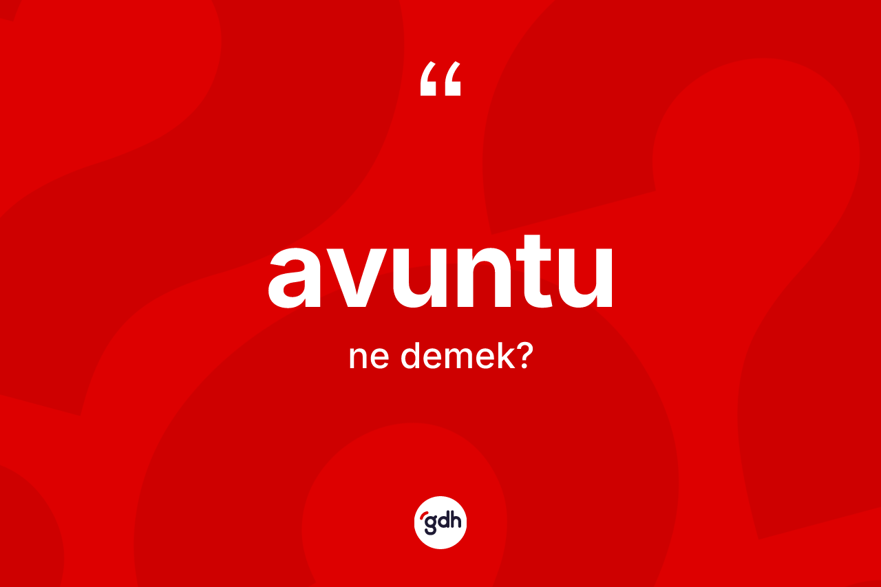 Avuntu kelimesinin sözlükteki tanımı nedir?