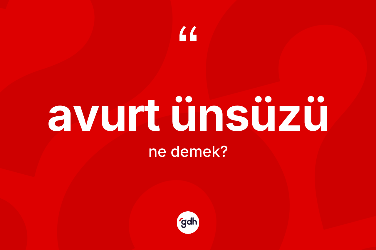 Avurt ünsüzü kelimesi ne anlama gelir?