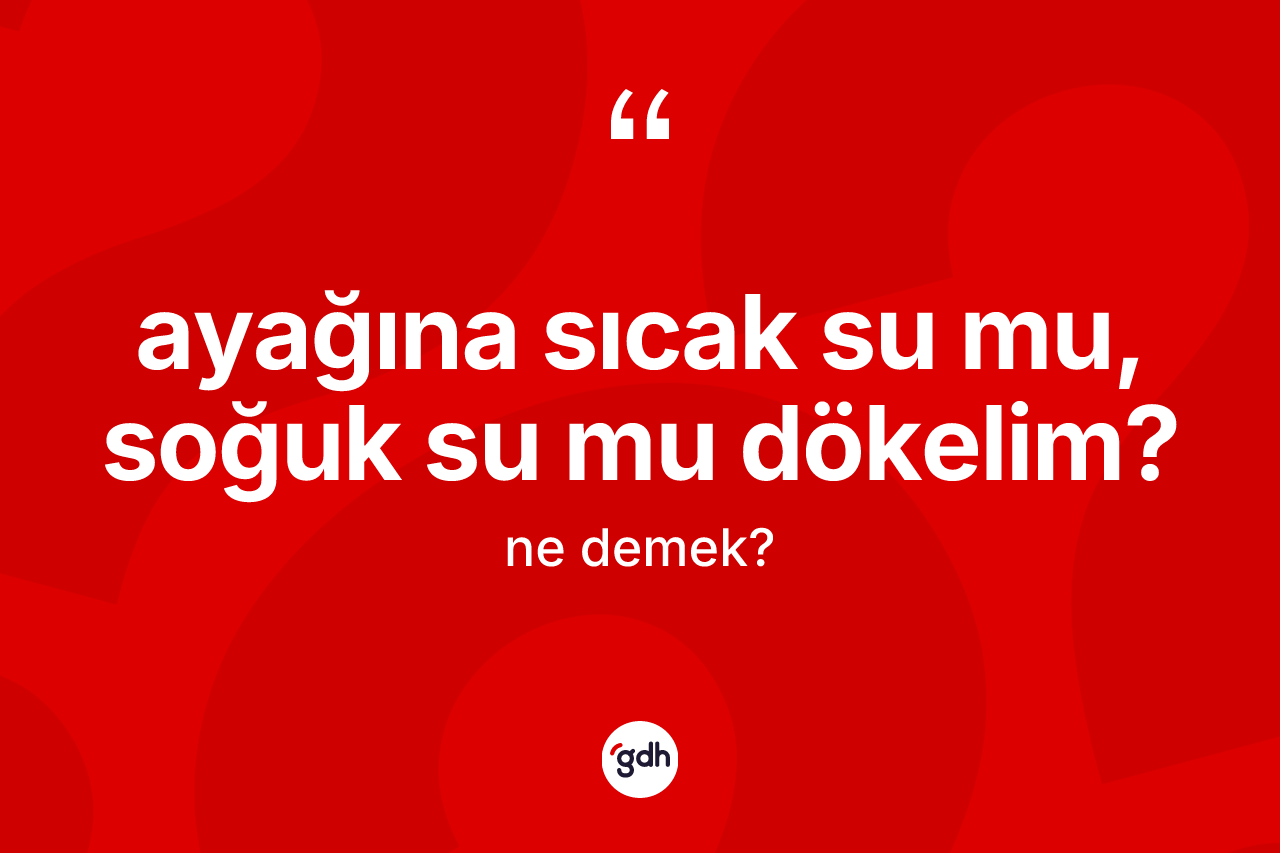 Ayağına sıcak su mu, soğuk su mu dökelim?