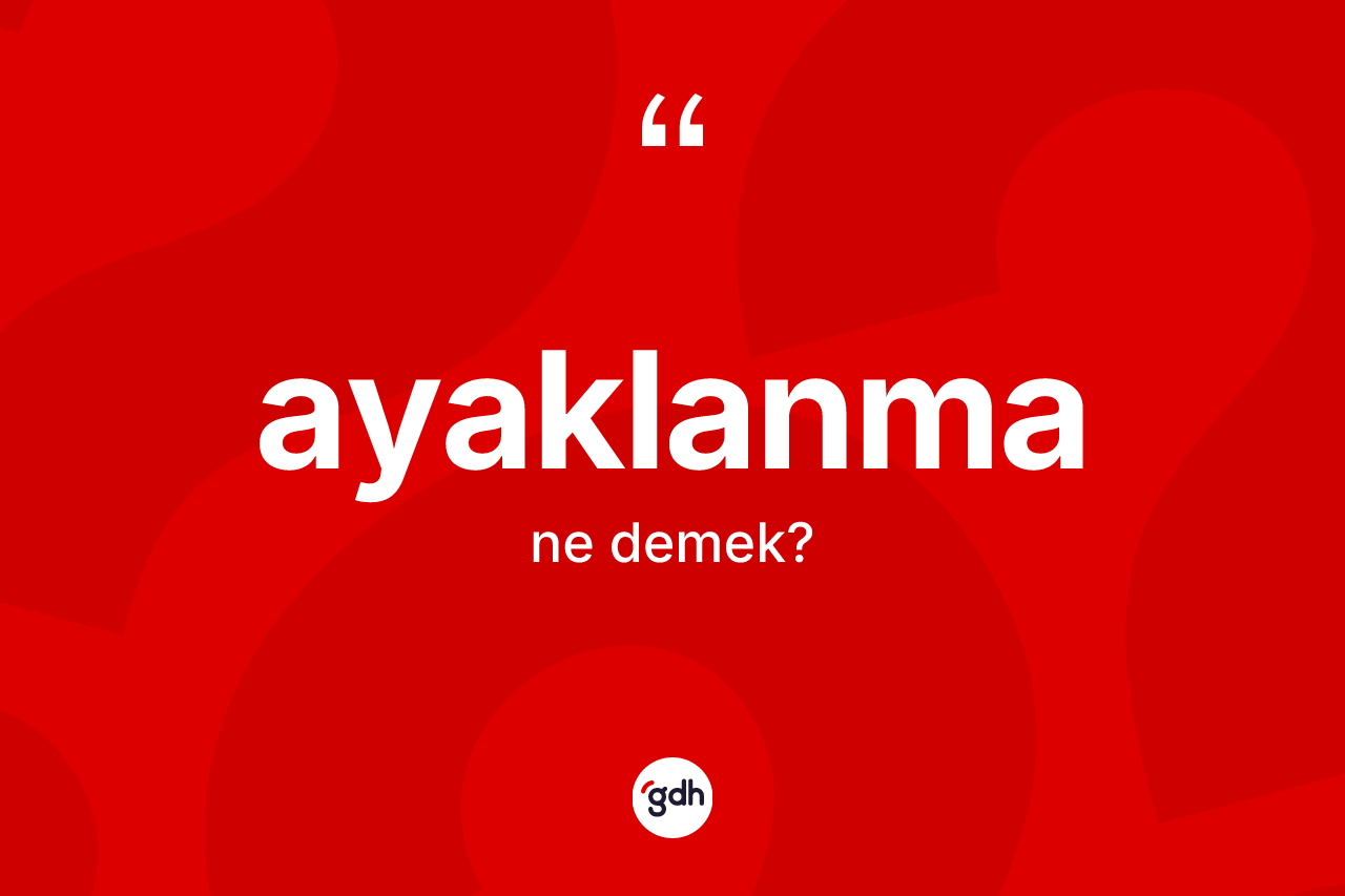 Ayaklanma kelimesinin anlamı nedir?