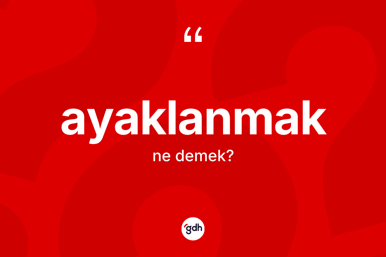 Ayaklanmak kelimesi nedir?