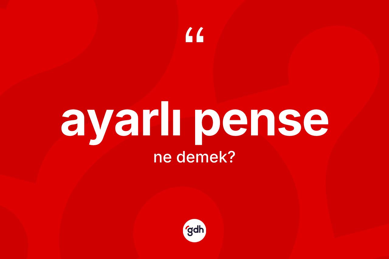 Ayarlı pense kelimesinin sözlükteki tanımı nedir?