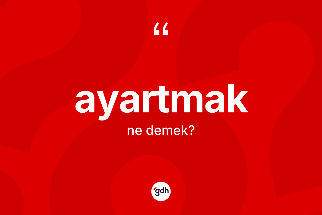 Ayartmak kelimesinin sözlükteki tanımı nedir?