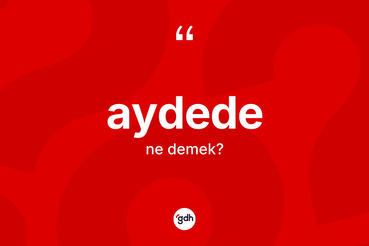 Aydede nedir?