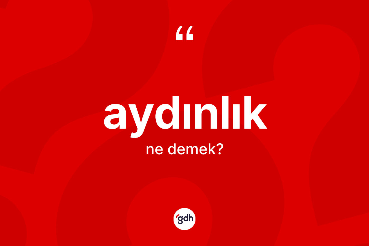 Aydınlık kelimesinin tanımı nedir?