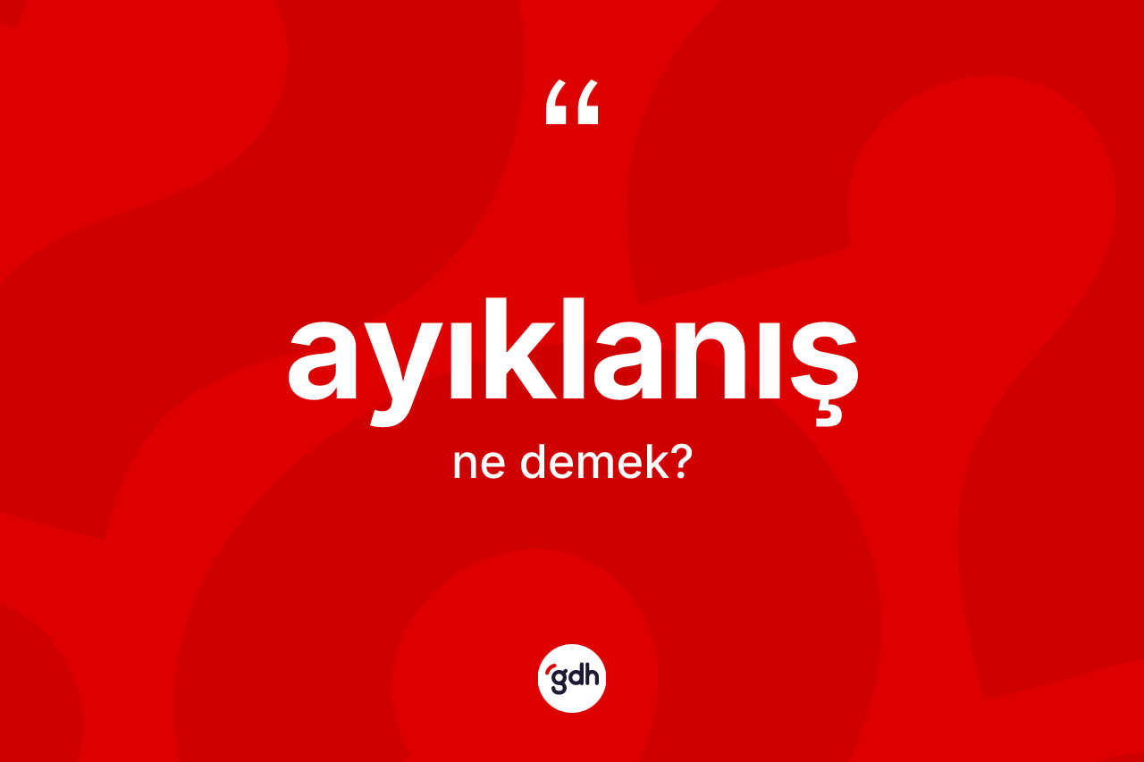 Ayıklanış kelimesinin sözlükteki tanımı nedir? Ayıklanışın TDK'ya göre anlamı nedir?