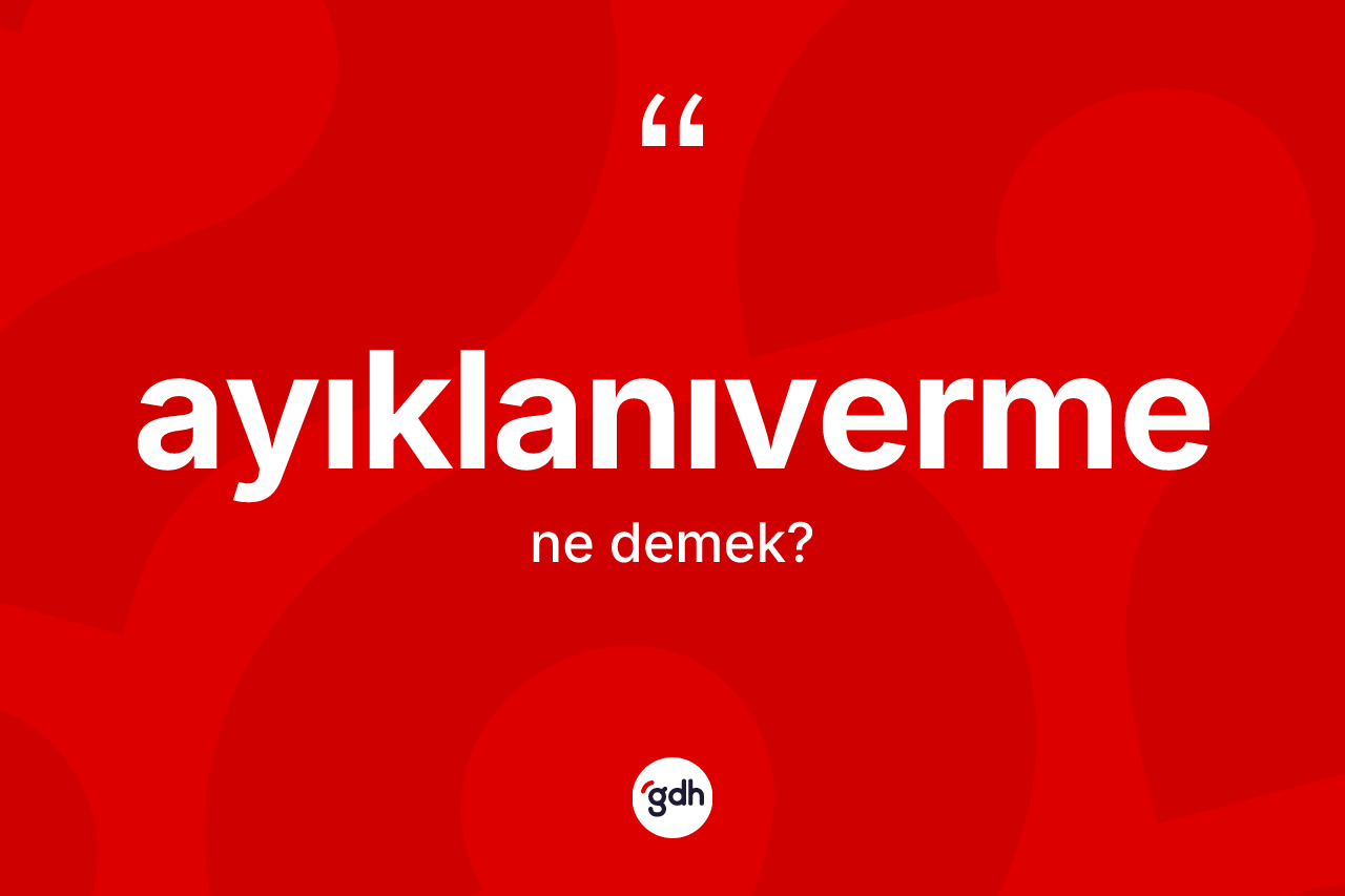 Ayıklanıverme kelimesinin tanımı nedir?