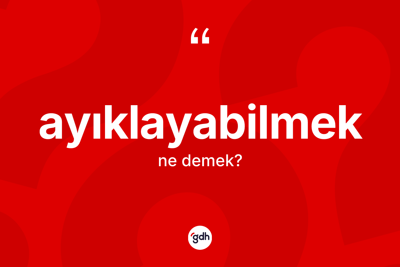 Ayıklayabilmek kelimesi nedir?
