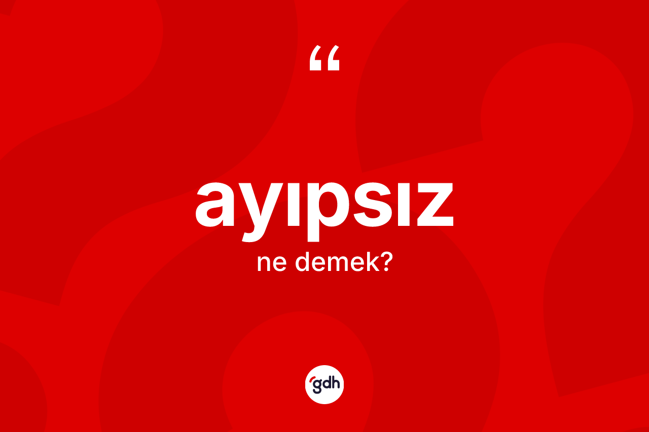 Ayıpsız kelimesinin anlamı nedir?