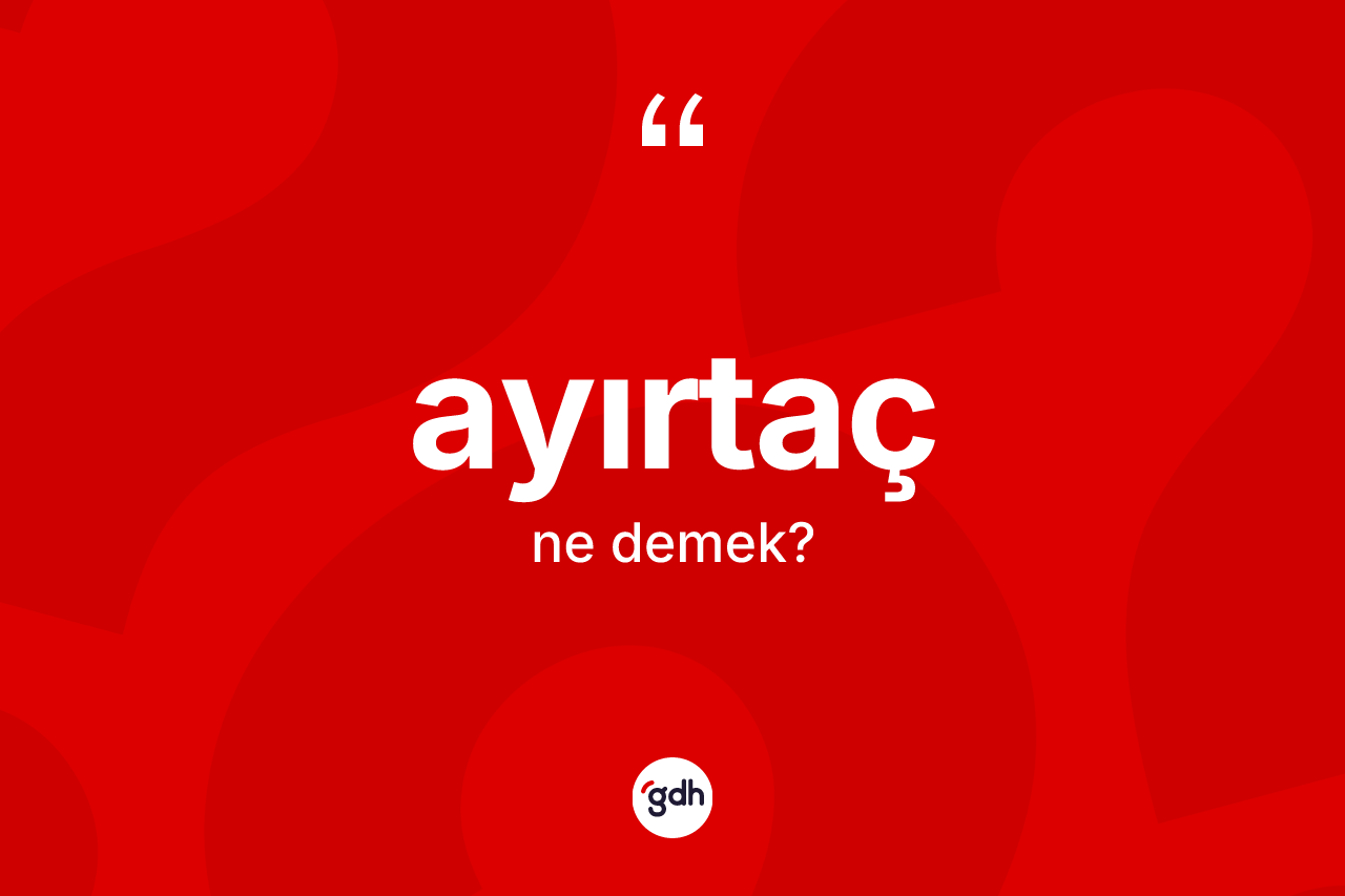 Ayırtaç kelimesinin tanımı nedir?