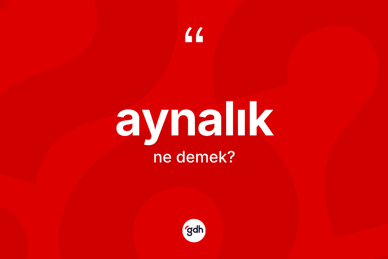 Aynalık kelimesinin anlamı nedir?