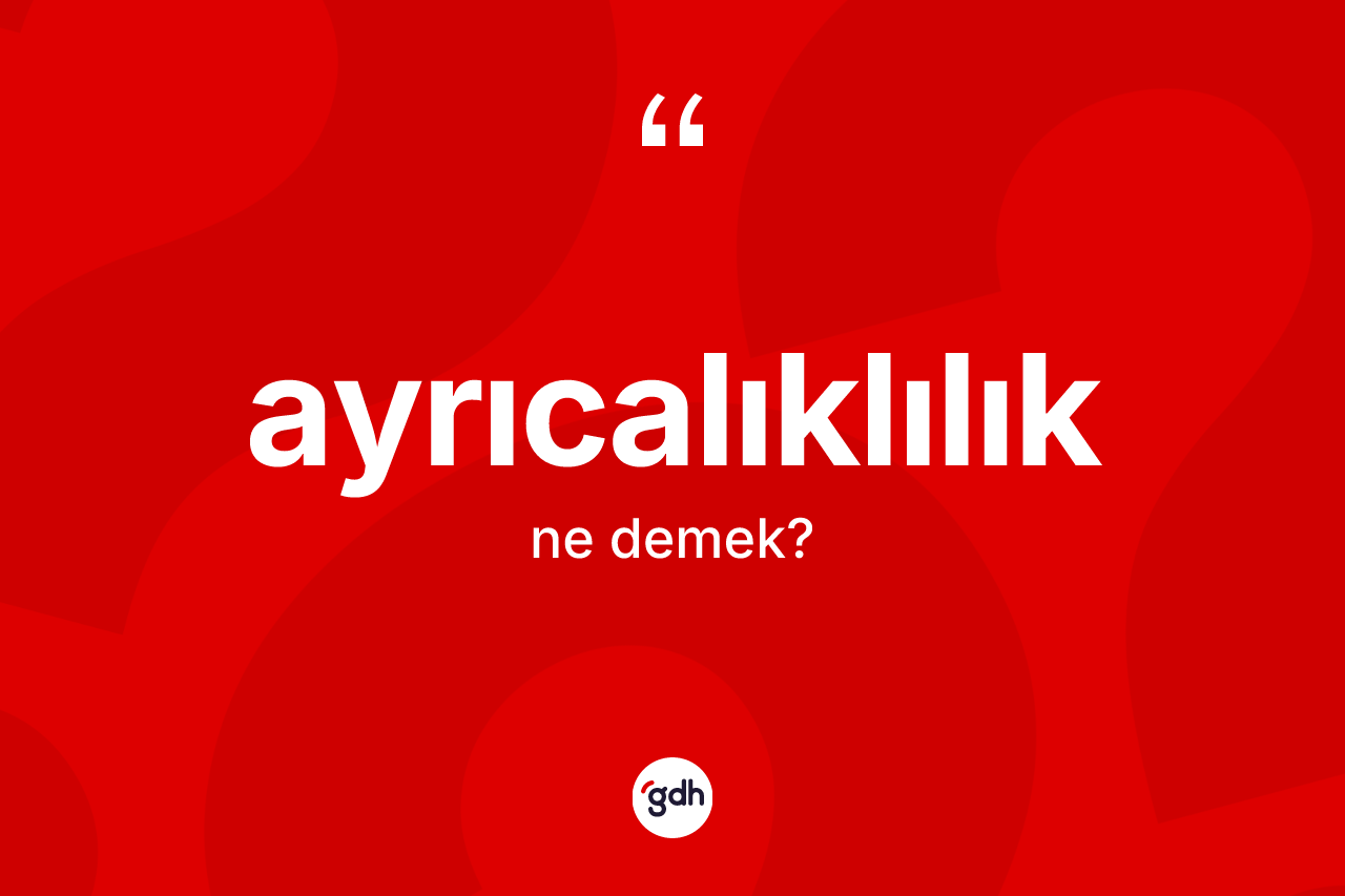 Ayrıcalıklılık ne demek?