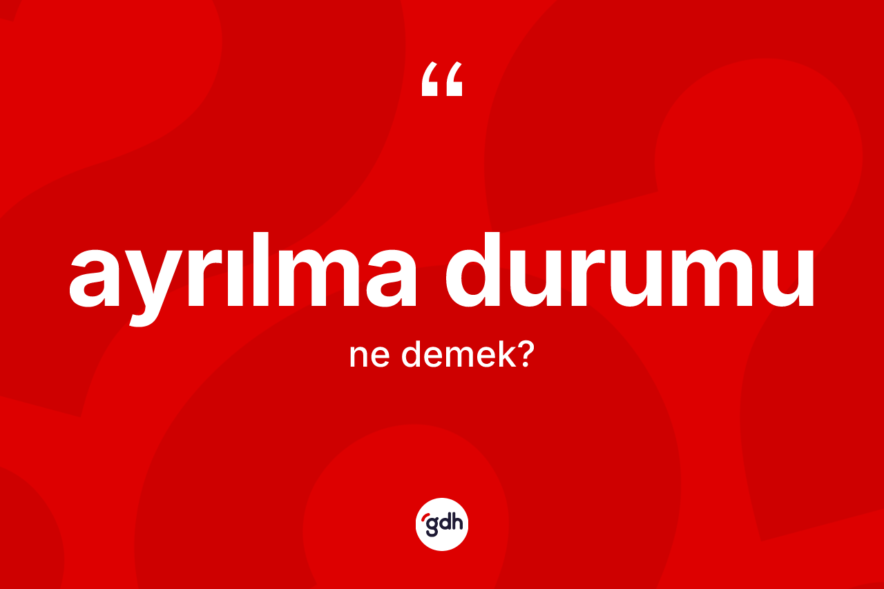 Ayrılma durumu kelimesi nedir?