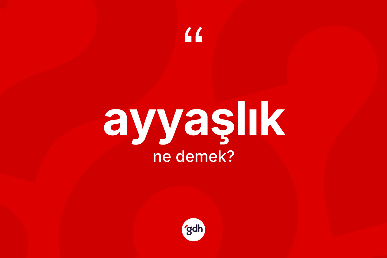 Ayyaşlık nedir?