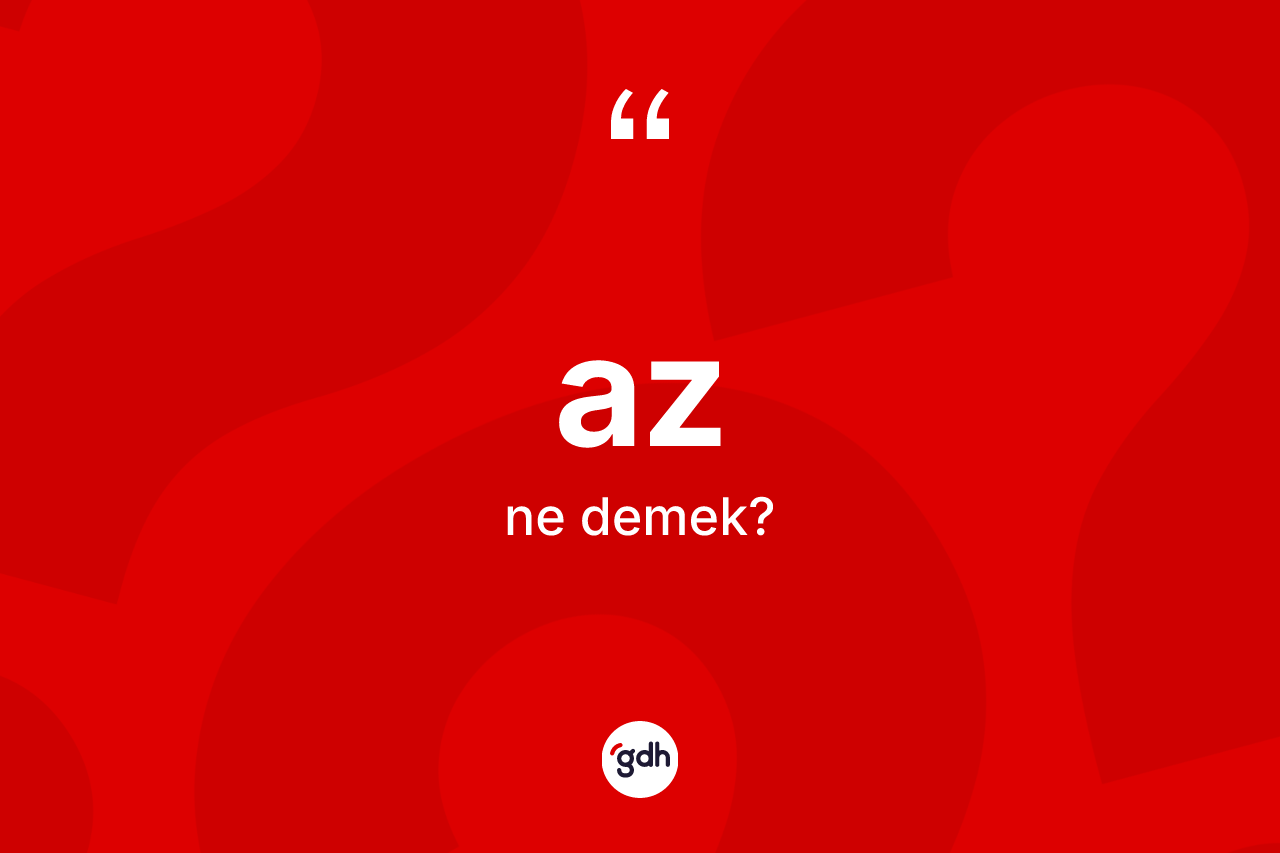 Az ne anlama gelir?