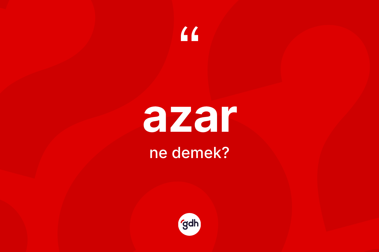 Azar kelimesi nedir?