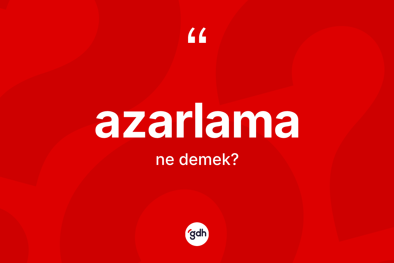 Azarlama kelimesi ne anlama gelir?