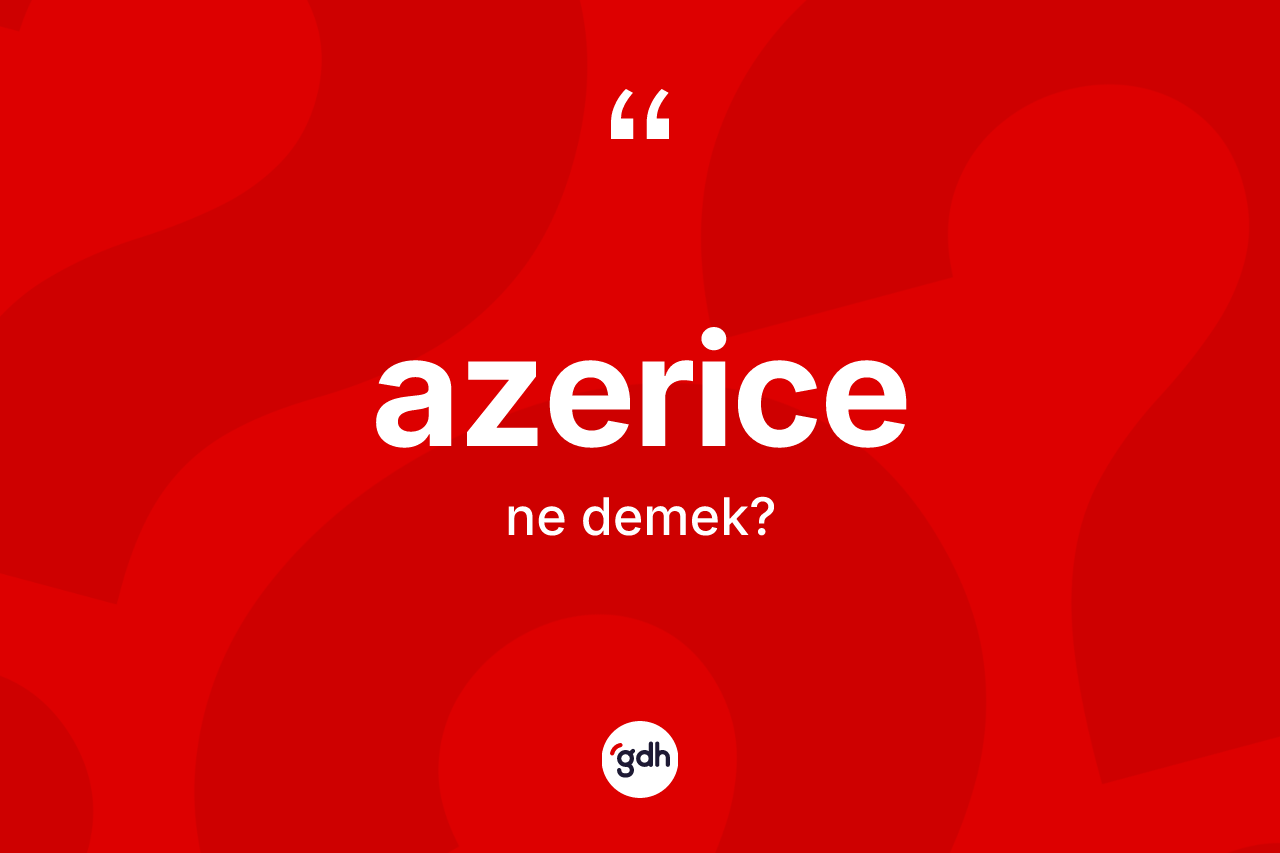 Azerice nedir?