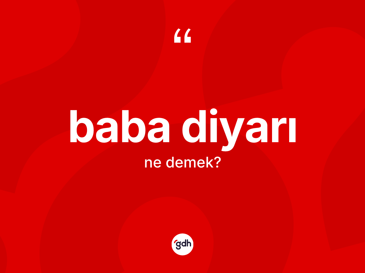 Baba diyarı kelimesinin anlamı nedir? Baba diyarının halk arasındaki kullanımı nasıldır?
